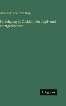 Pürschgang im Dickicht der Jagd- und Forstgeschichte