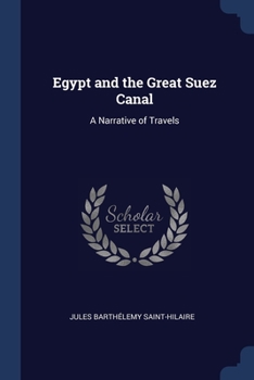 Paperback Egypt and the Great Suez Canal: A Narrative of Travels Book