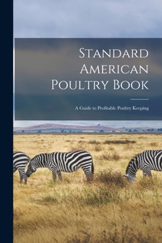 Paperback Standard American Poultry Book; a Guide to Profitable Poultry Keeping Book