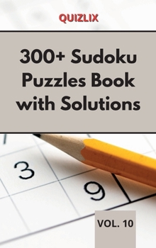 300+ Sudoku Puzzles Book with Solutions VOL 10: Easy Enigma Sudoku for Beginners, Intermediate and Advanced.
