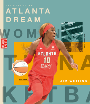 Paperback The Story of the Atlanta Dream: The Wnba: A History of Women's Hoops: Atlanta Dream Book