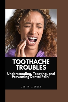 Paperback Toothache Troubles: Understanding, Treating, and Preventing Dental Pain Book