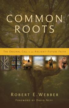 Paperback Common Roots: The Original Call to an Ancient-Future Faith Book