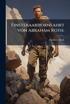 Paperback Finsteraarhornfahrt von Abraham Roth. [German] Book