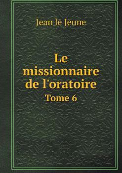 Paperback Le missionnaire de l'oratoire Tome 6 [French] Book