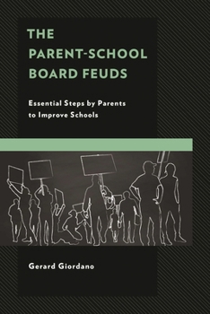 The Parent-School Board Feuds: Essential Steps by Parents to Improve Schools
