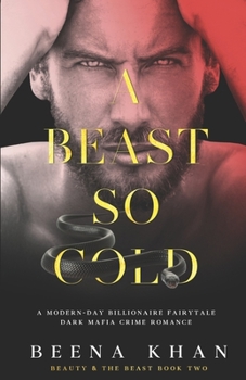 Paperback A Beast So Cold: A Dark Revenge Mafia Captive Romance: A Modern Day Beauty & The Beast Billionaire Fairytale Book