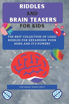 Paperback Riddles and Brain Teasers For Kids: Difficult Riddles And Brain Teasers Families Will Love (Books for Smart Kids) Book