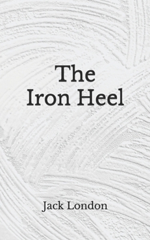 Paperback The Iron Heel: (Aberdeen Classics Collection) Book