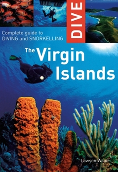 Paperback Dive the Virgin Islands: Complete Guide to Diving and Snorkeling Book