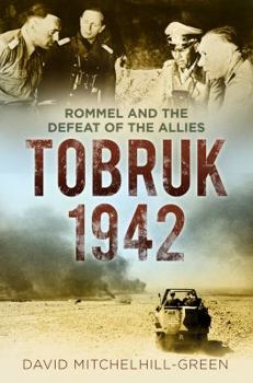 Hardcover Tobruk 1942: Rommel and the Defeat of the Allies Book