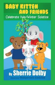 Paperback Baby Kitten and Friends Celebrate Yule/Winter Solstice Book