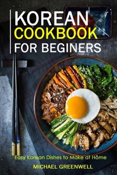 Paperback Korean Cookbook for Beginers: Easy Korean Dishes to Make at Home Book