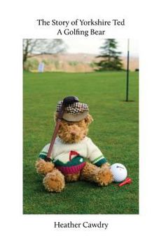 Paperback The Story of Yorkshire Ted. A Golfing Bear Book