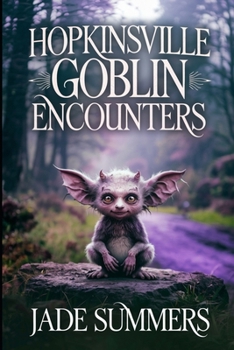Hopkinsville Goblin Encounters (Aliens, UFOs, and Cryptids: Unraveling the Unknown)