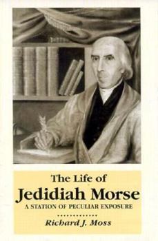 Hardcover Life of Jedidiah Morse: Station Peculiar Exposure Book