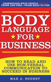 Hardcover Body Language for Business: Tips, Tricks, and Skills for Creating Great First Impressions, Controlling Anxiety, Exuding Confidence, and Ensuring S Book