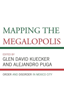 Hardcover Mapping the Megalopolis: Order and Disorder in Mexico City Book