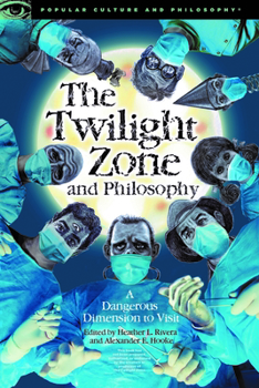 Paperback The Twilight Zone and Philosophy: A Dangerous Dimension to Visit Book