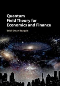 Hardcover Quantum Field Theory for Economics and Finance Book