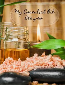 Paperback My Essential Oil Recipes: Journal for Essential Oil Recipe Creations Book