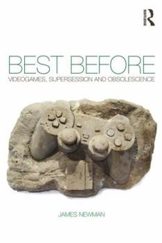 Paperback Best Before: Videogames, Supersession and Obsolescence Book