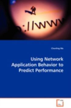 Paperback Using Network Application Behavior to Predict Performance Book