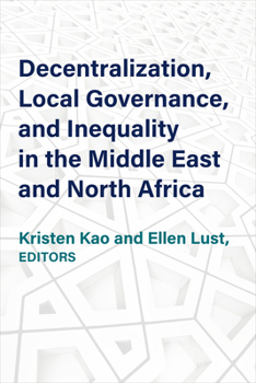 Hardcover Decentralization, Local Governance, and Inequality in the Middle East and North Africa Book