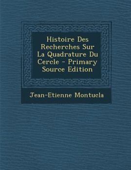 Paperback Histoire Des Recherches Sur La Quadrature Du Cercle - Primary Source Edition [French] Book