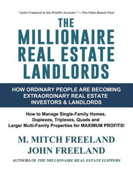 Paperback The Millionaire Real Estate Landlords: How Ordinary People Are Becoming Extraordinary Real Estate Investors and Landlords: Manage Single-Family Homes Book