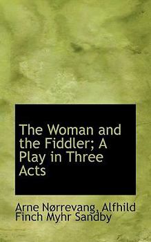 Paperback The Woman and the Fiddler; A Play in Three Acts Book