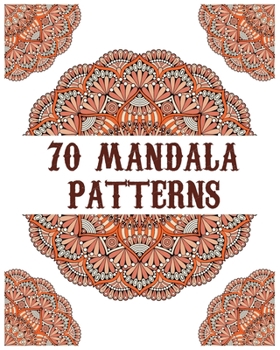 Paperback 70 mandala patterns: mandala coloring book for all: 70 mindful patterns and mandalas coloring book: Stress relieving and relaxing Coloring Pages Book