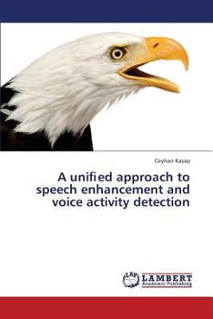 Paperback A uniﬁed approach to speech enhancement and voice activity detection Book