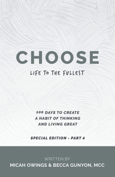 Paperback Choose Life to the Fullest: 100 Days to Create a Habit of Thinking and Living Great Book