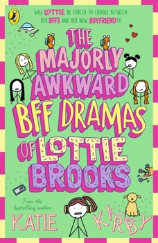The Majorly Awkward Bff Dramas of Lottie Brooks - Book #6 of the Lottie Brooks
