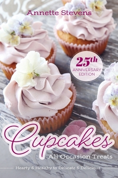 Hardcover Cupcakes - All Occasion Treats: Hearty & Healthy to Delicate & Delicious Book