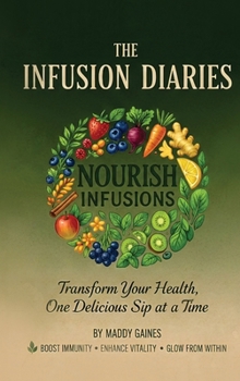 Hardcover Nourish Infusion: The Infusion Diaries Book