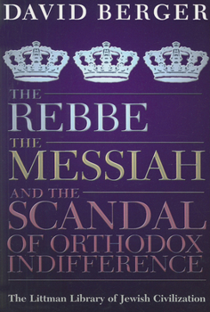 Paperback The Rebbe, the Messiah, and the Scandal of Orthodox Indifference: With a New Introduction Book