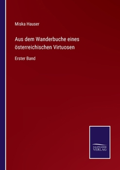 Paperback Aus dem Wanderbuche eines österreichischen Virtuosen: Erster Band [German] Book
