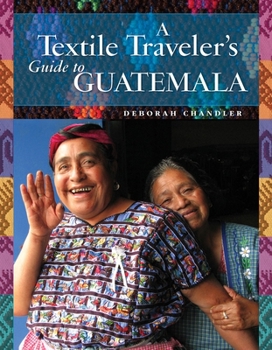 Paperback A Textile Traveler's Guide to Guatemala Book