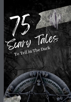 Paperback 75 Scary Tales to Tell in The Dark: Paranormal Stories for Adults Book