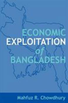 Paperback Economic Exploitation of Bangladesh Book