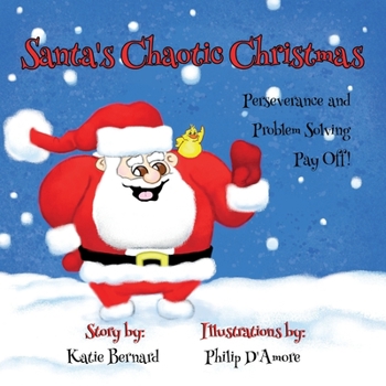 Paperback Santa's Chaotic Christmas: Perseverance and Problem Solving Pay Off! Book
