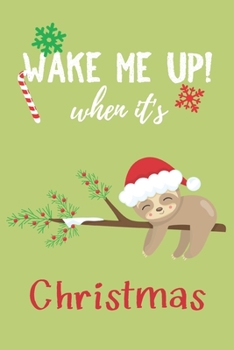 Paperback Wake Me Up: Sloth Lover Gift Idea, Sleeping Sloth Asking To Wake On Christmas Blank Lined Pocket Book to Write In, Green Matte Cov Book