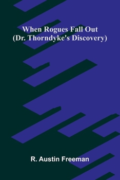 Paperback When Rogues Fall Out (Dr. Thorndyke's Discovery) Book