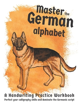 Paperback Master The German Alphabet, A Handwriting Practice Workbook: Perfect your calligraphy skills and dominate the Germanic script Book