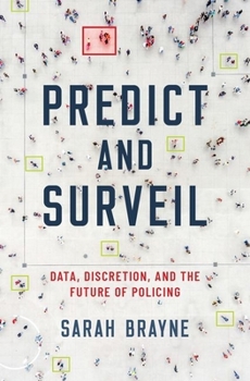Hardcover Predict and Surveil: Data, Discretion, and the Future of Policing Book