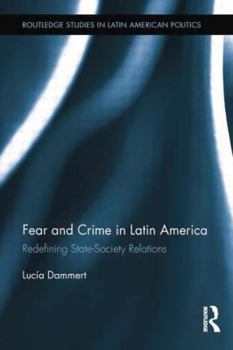 Paperback Fear and Crime in Latin America: Redefining State-Society Relations Book