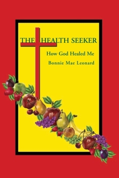 Paperback The Health Seeker: How God Healed Me Book