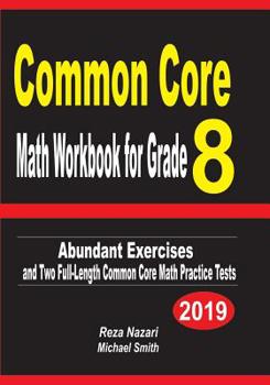Paperback Common Core Math Workbook for Grade 8: Abundant Exercises and Two Full-Length Common Core Math Practice Tests Book